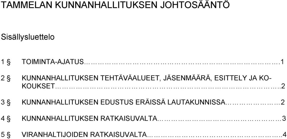 1 2 KUNNANHALLITUKSEN TEHTÄVÄALUEET, JÄSENMÄÄRÄ, ESITTELY JA KO-