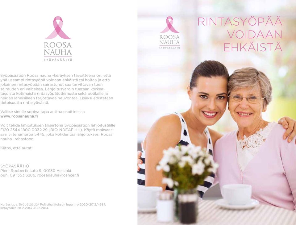 Lisäksi edistetään tietoisuutta rintasyövästä. Valitse sinulle sopiva tapa auttaa osoitteessa www.roosanauha.