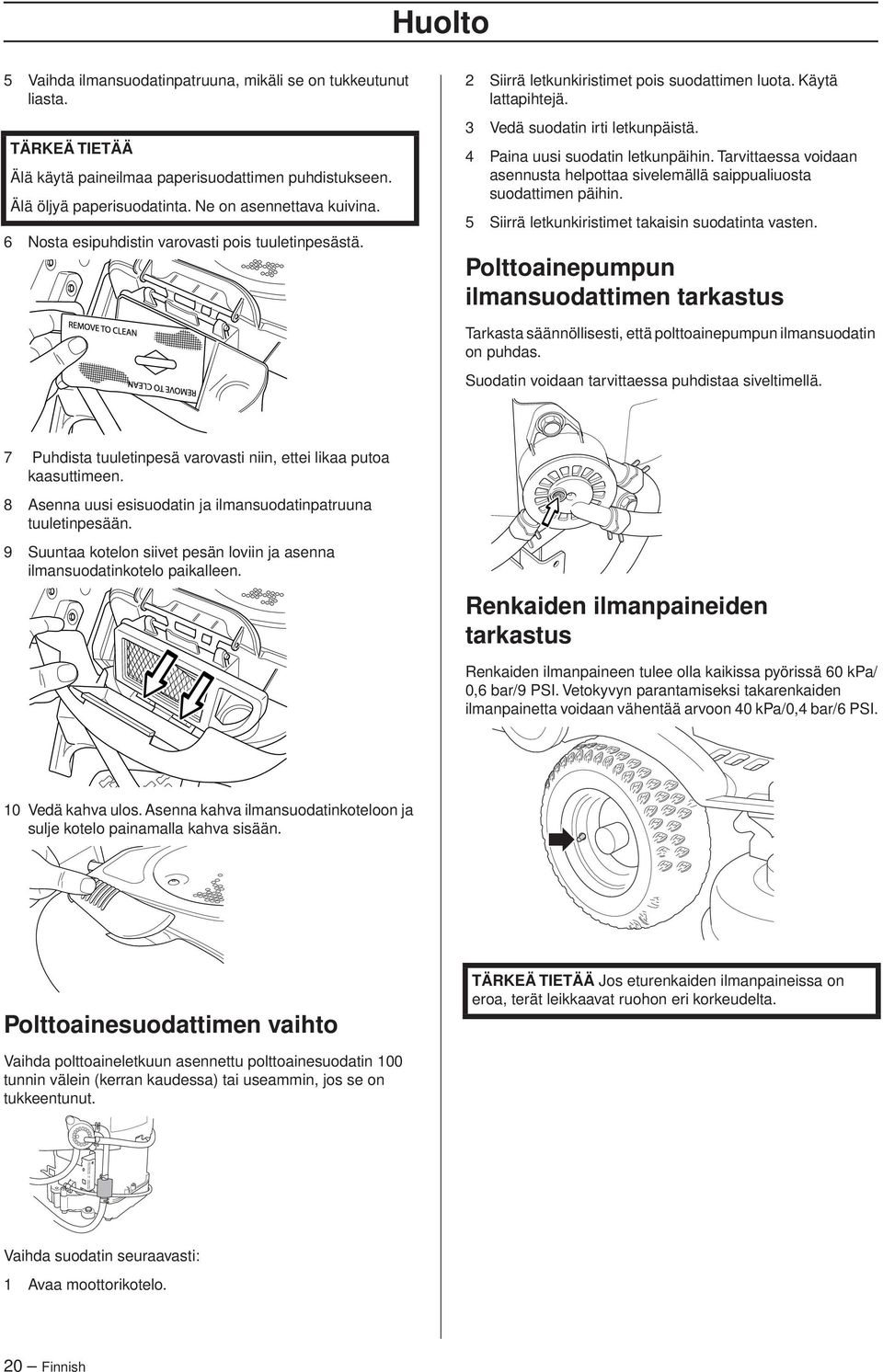 Tarvittaessa voidaan asennusta helpottaa sivelemällä saippualiuosta suodattimen päihin. 5 Siirrä letkunkiristimet takaisin suodatinta vasten.