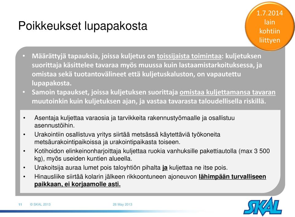 tuotantovälineet että kuljetuskaluston, on vapautettu lupapakosta.