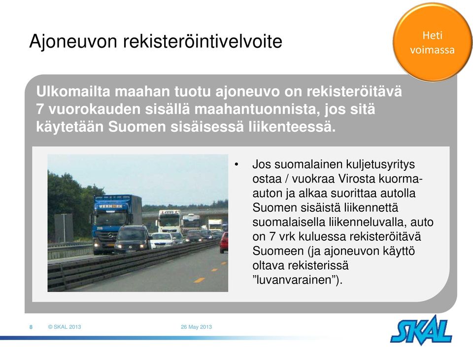 Jos suomalainen kuljetusyritys ostaa / vuokraa Virosta kuormaauton ja alkaa suorittaa autolla Suomen sisäistä