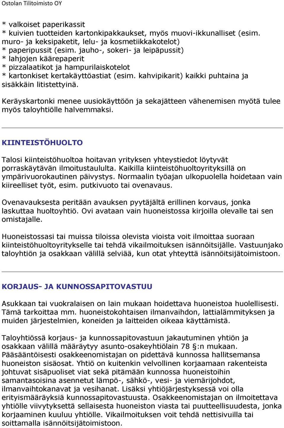 Keräyskartonki menee uusiokäyttöön ja sekajätteen vähenemisen myötä tulee myös taloyhtiölle halvemmaksi.