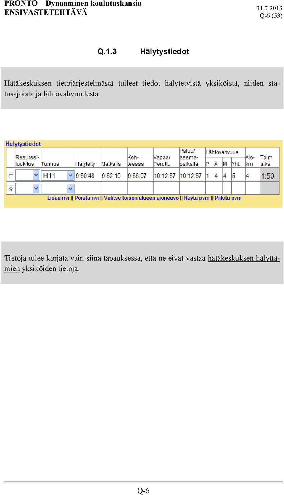 hälytetyistä yksiköistä, niiden statusajoista ja