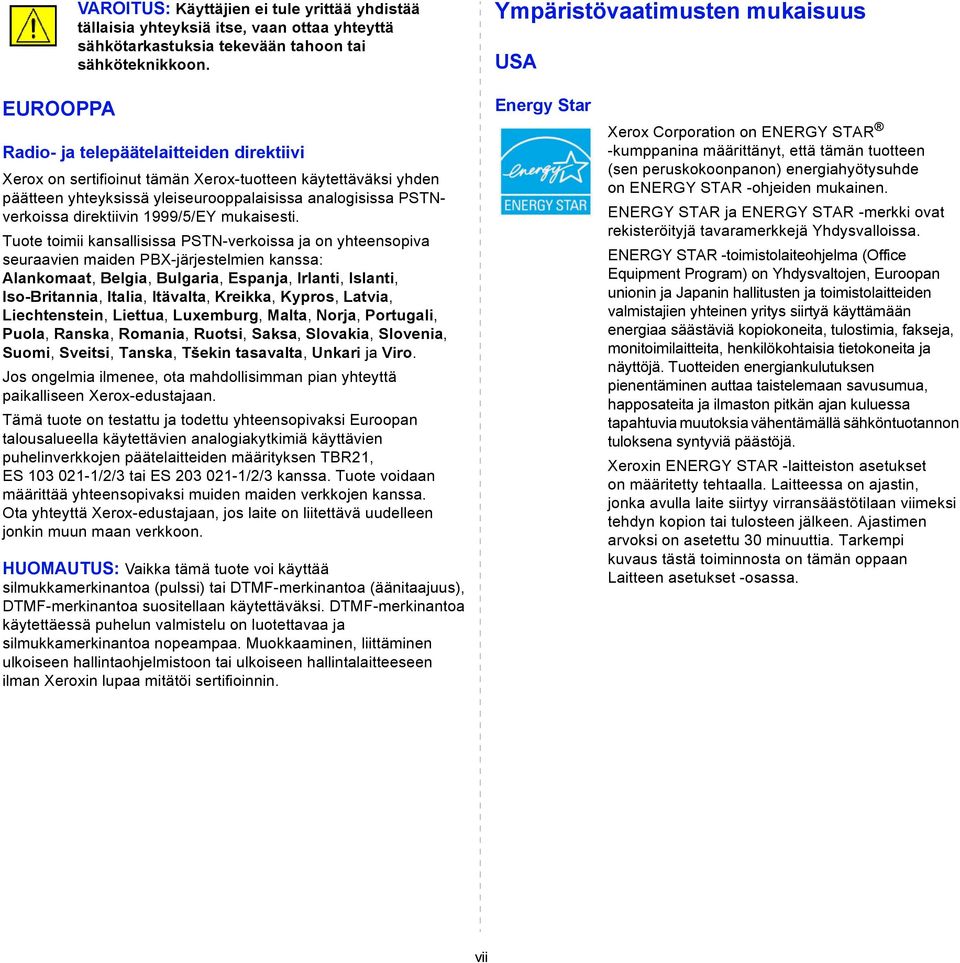 analogisissa PSTNverkoissa direktiivin 1999/5/EY mukaisesti.