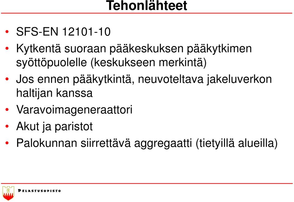 pääkytkintä, neuvoteltava jakeluverkon haltijan kanssa