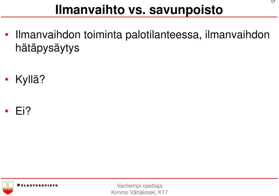 palotilanteessa, ilmanvaihdon