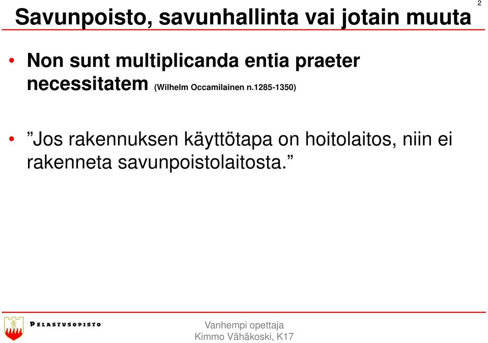 n.1285-1350) Jos rakennuksen käyttötapa on hoitolaitos, niin