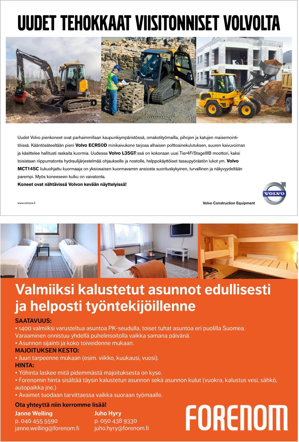 Uudessa Volvo L35GT:ssä on kokonaan uusi Tier4F/StageIIIB moottori, kaksi toisistaan riippumatonta hydraulijärjestelmää ohjaukselle ja nostolle, helppokäyttöiset tasaupyörästön lukot ym.