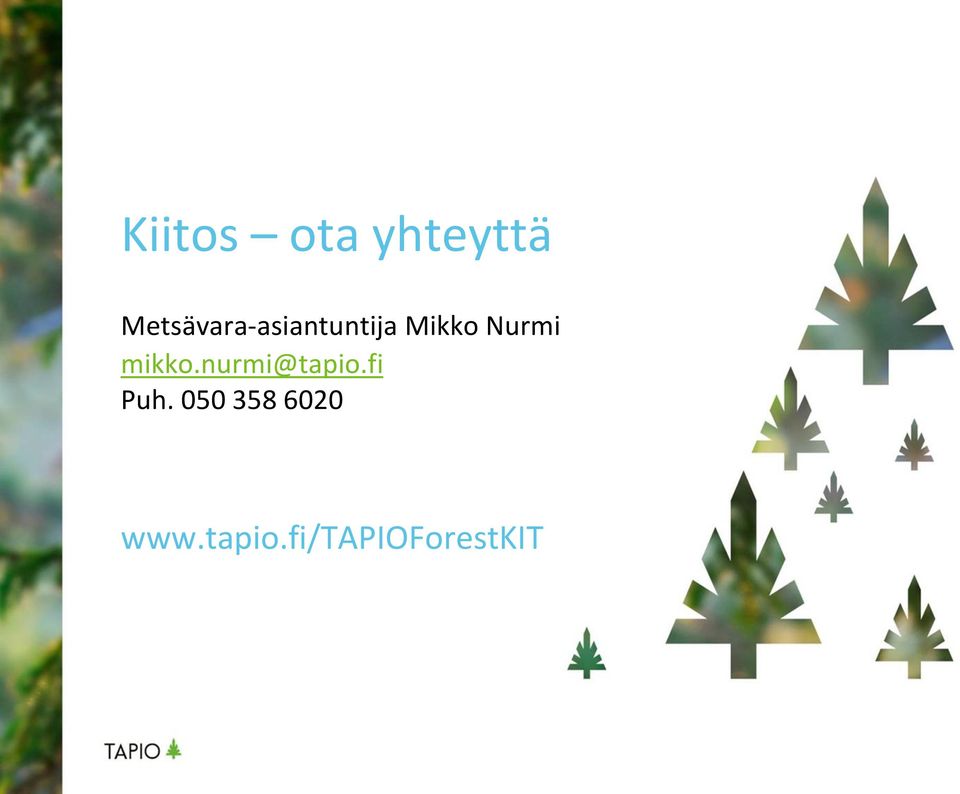 Nurmi mikko.nurmi@tapio.fi Puh.