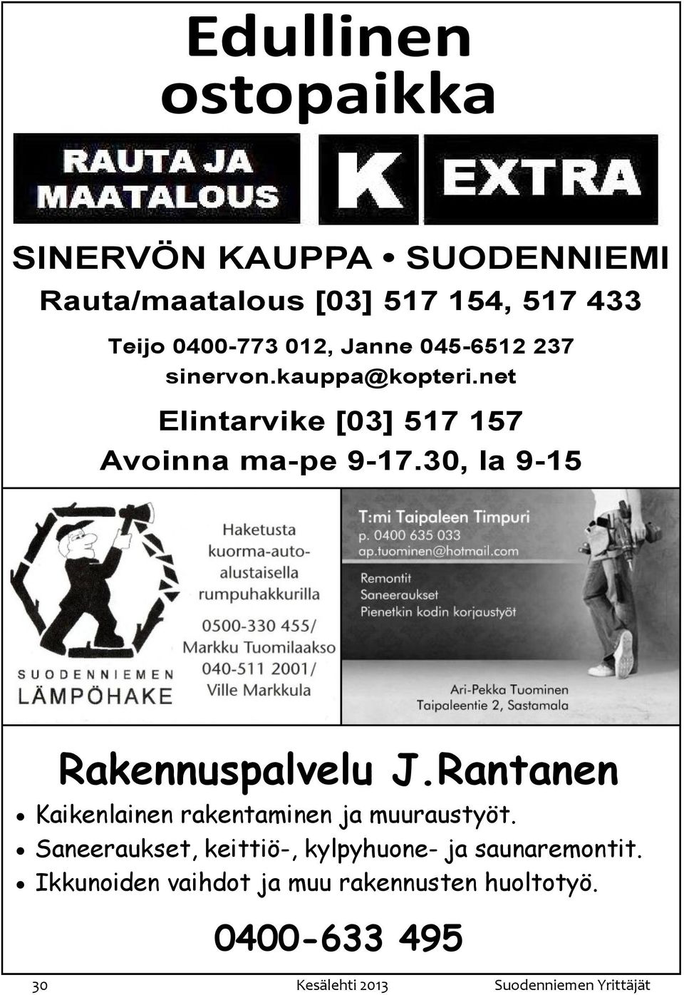 30, la 9-15 Rakennuspalvelu J.Rantanen Kaikenlainen rakentaminen ja muuraustyöt.