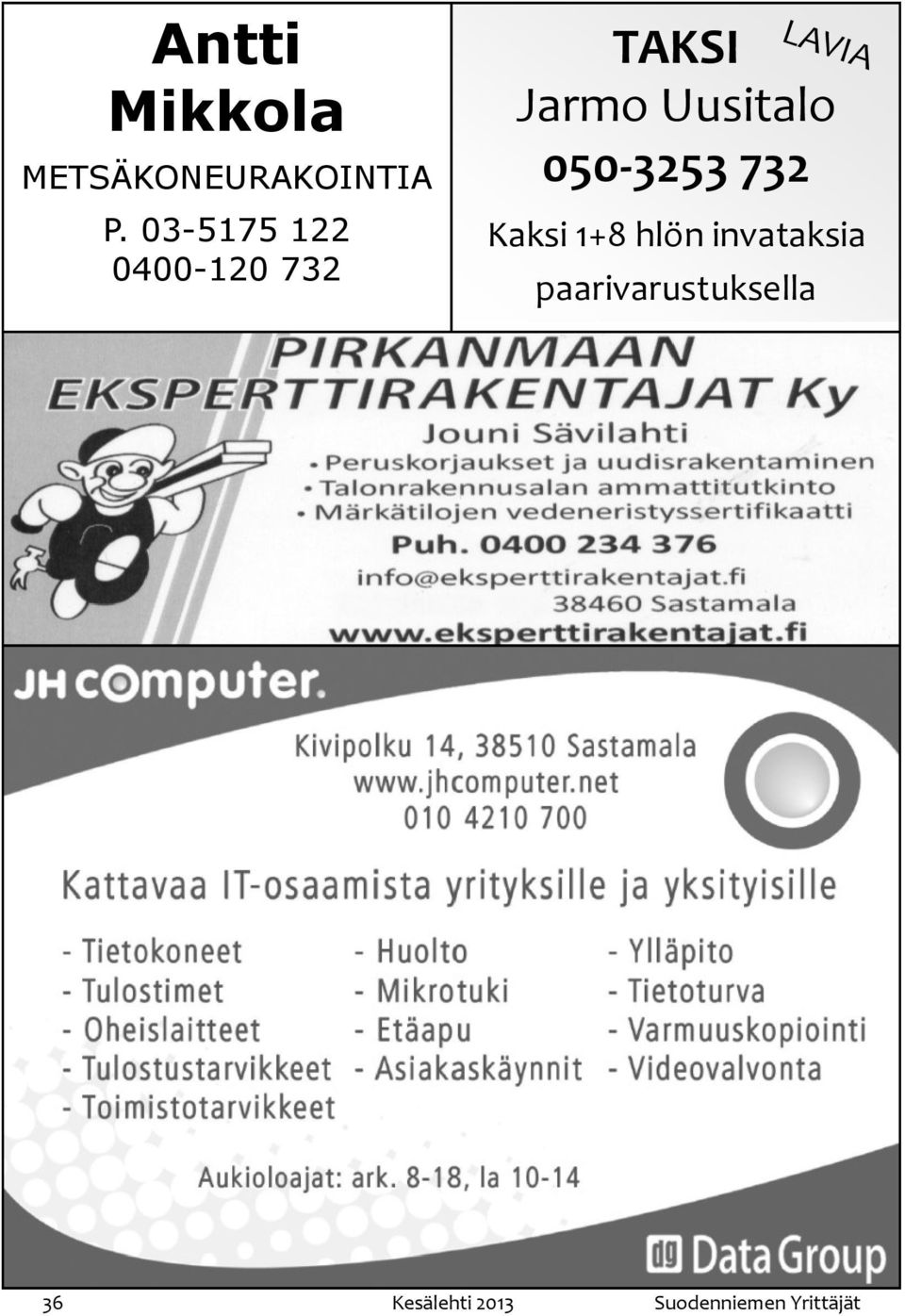 050-3253 732 Kaksi 1+8 hlön invataksia