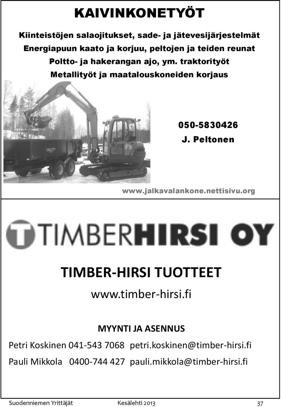 jalkavalankone.nettisivu.org TIMBER-HIRSI TUOTTEET www.timber-hirsi.