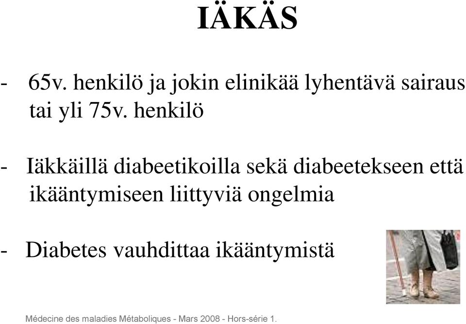 henkilö - Iäkkäillä diabeetikoilla sekä diabeetekseen että