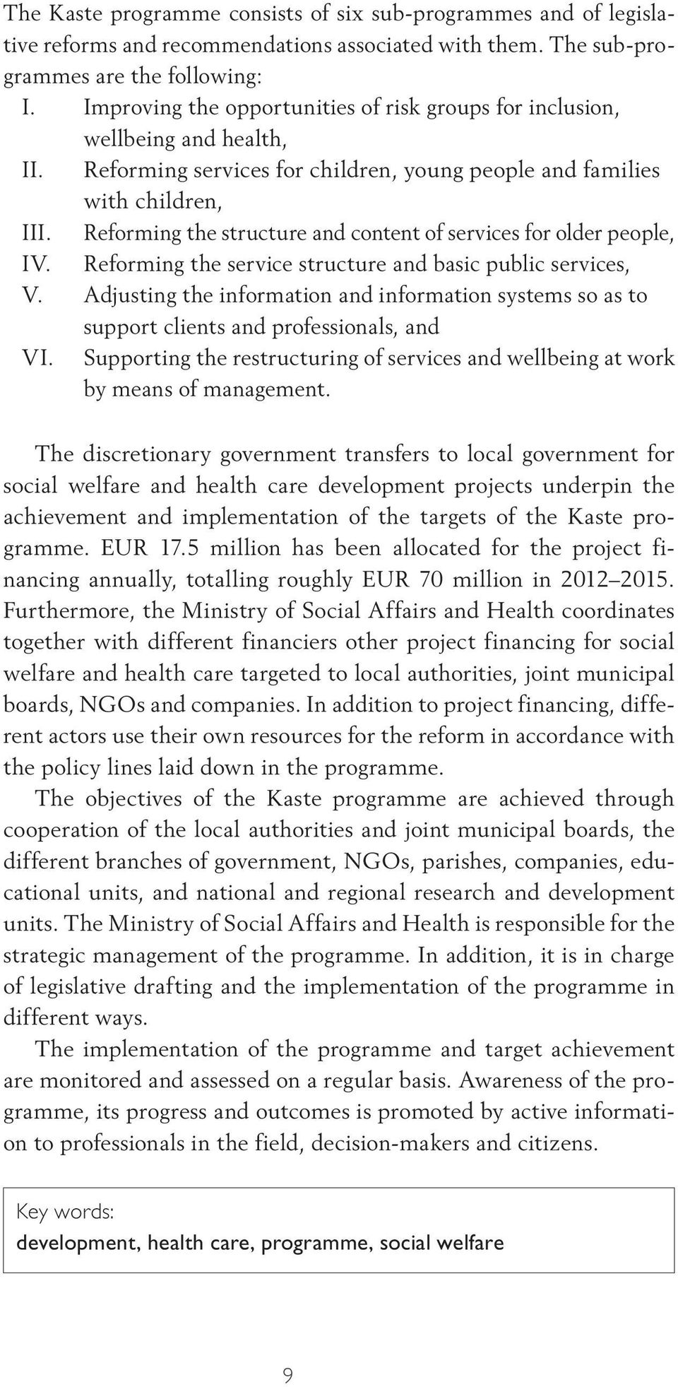 Reforming the structure and content of services for older people, IV. Reforming the service structure and basic public services, V.