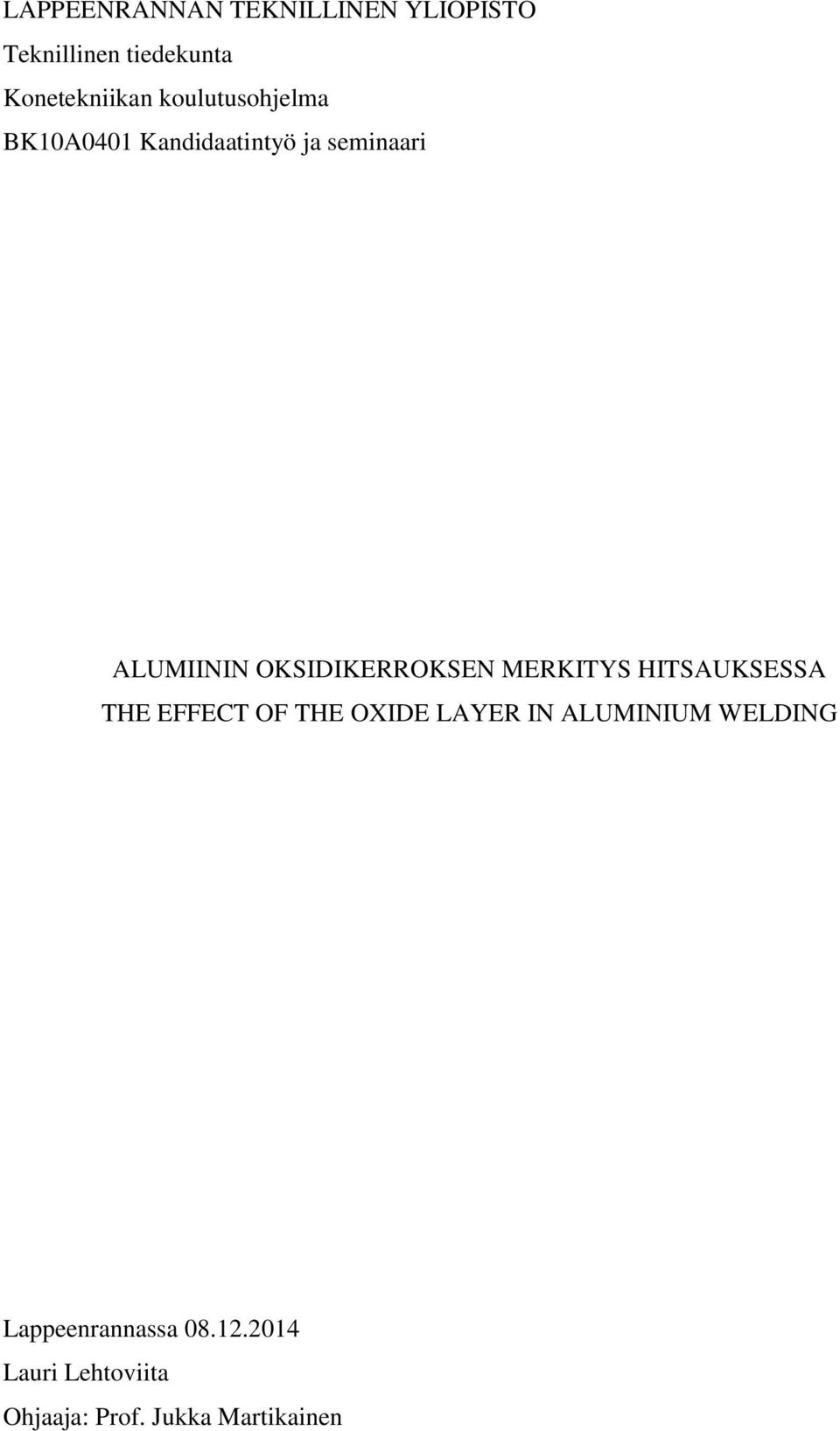 OKSIDIKERROKSEN MERKITYS HITSAUKSESSA THE EFFECT OF THE OXIDE LAYER IN