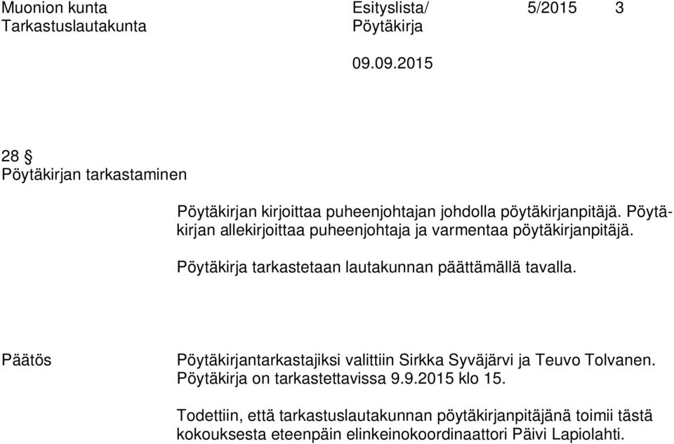 Päätös ntarkastajiksi valittiin Sirkka Syväjärvi ja Teuvo Tolvanen. on tarkastettavissa 9.9.2015 klo 15.