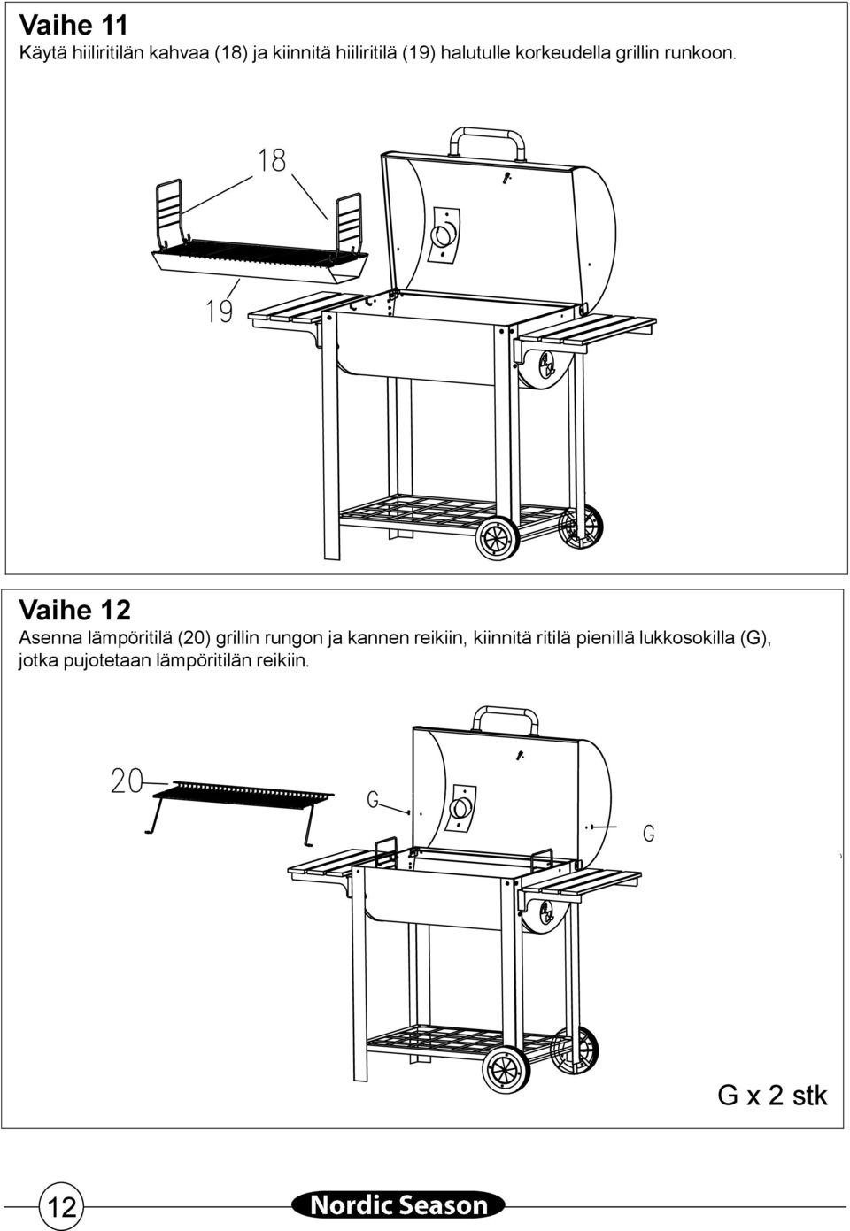 Vaihe Asenna lämpöritilä (0) grillin rungon ja kannen reikiin,