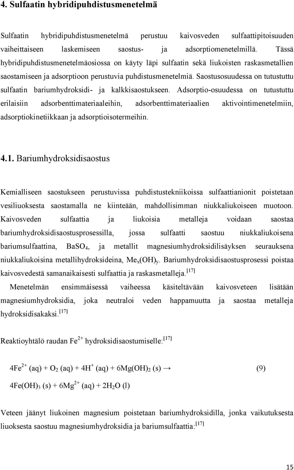 Saostusosuudessa on tutustuttu sulfaatin bariumhydroksidi- ja kalkkisaostukseen.