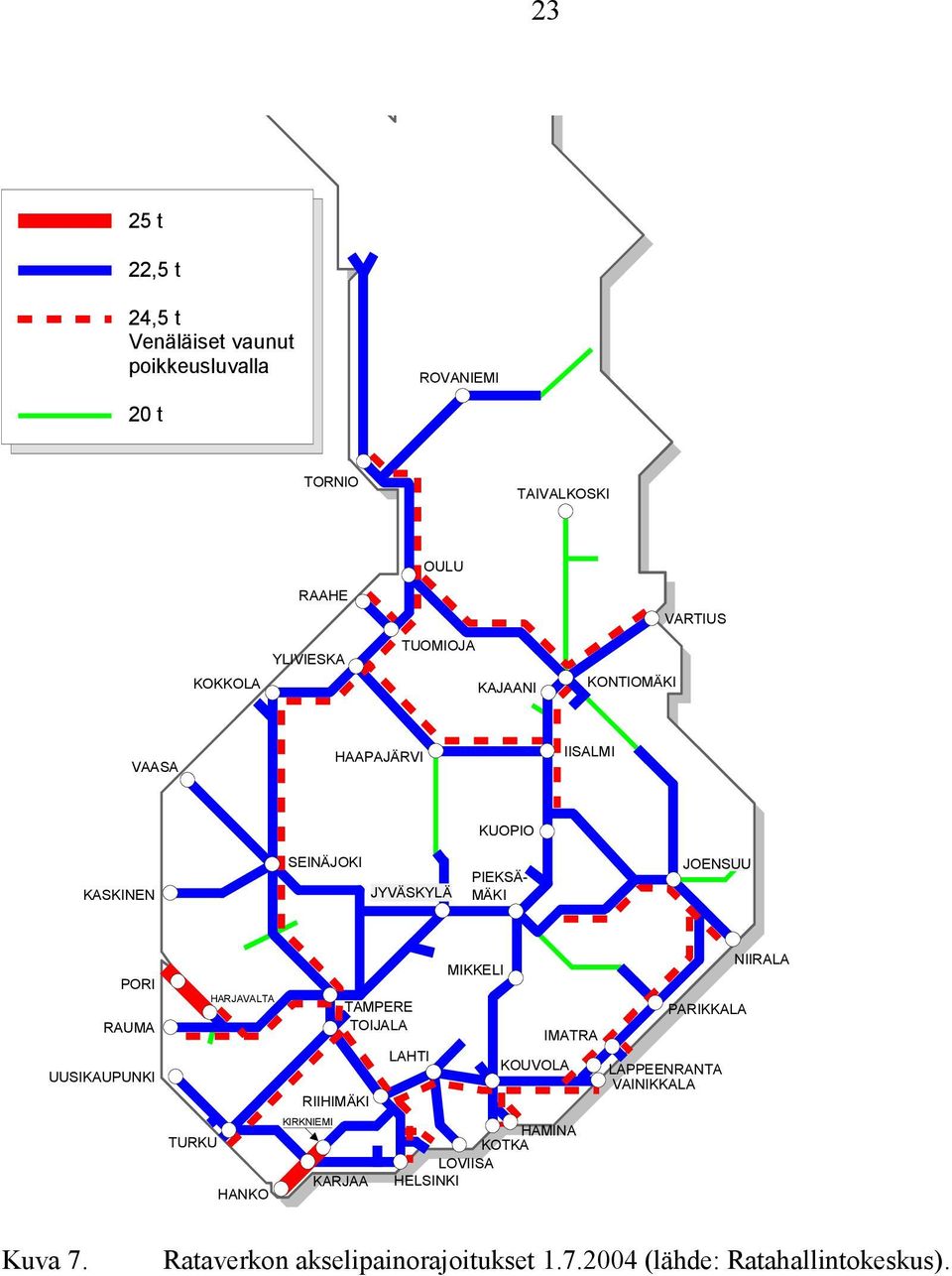 UUSIKAUPUNKI TURKU HARJAVALTA HANKO RIIHIMÄKI KIRKNIEMI TAMPERE TOIJALA KARJAA LAHTI MIKKELI KOUVOLA IMATRA HAMINA KOTKA