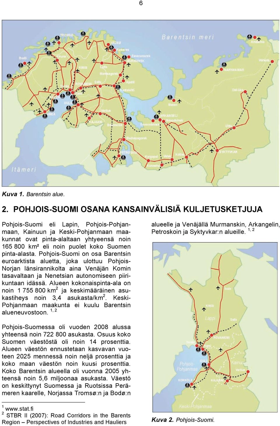 koko Suomen pinta-alasta.