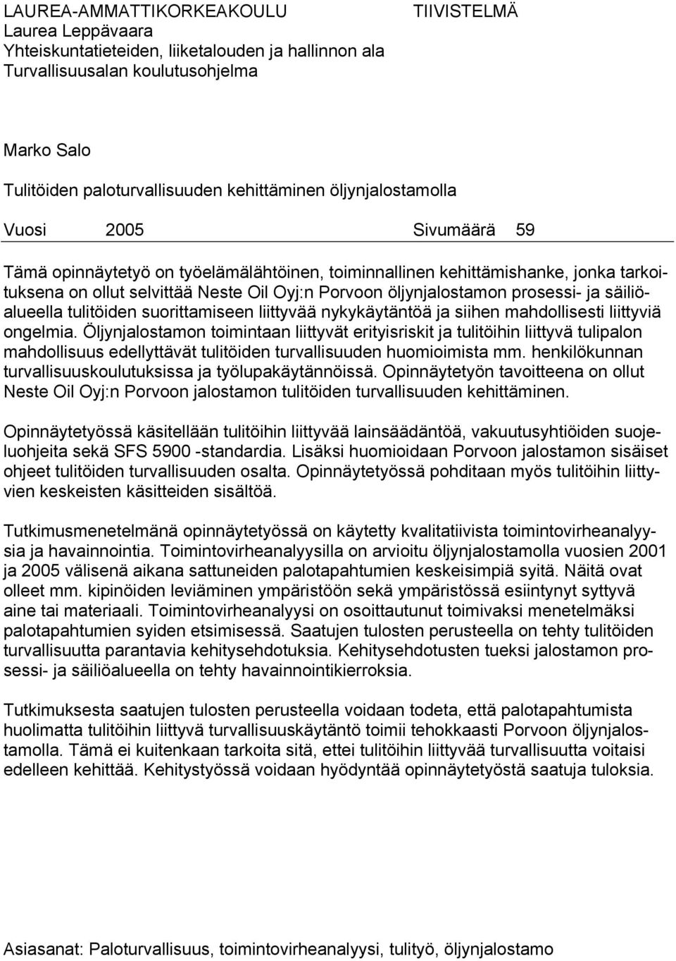 prosessi- ja säiliöalueella tulitöiden suorittamiseen liittyvää nykykäytäntöä ja siihen mahdollisesti liittyviä ongelmia.