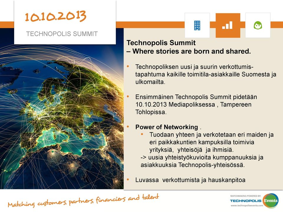 Ensimmäinen Technopolis Summit pidetään 10.10.2013 Mediapoliksessa, Tampereen Tohlopissa. Power of Networking.