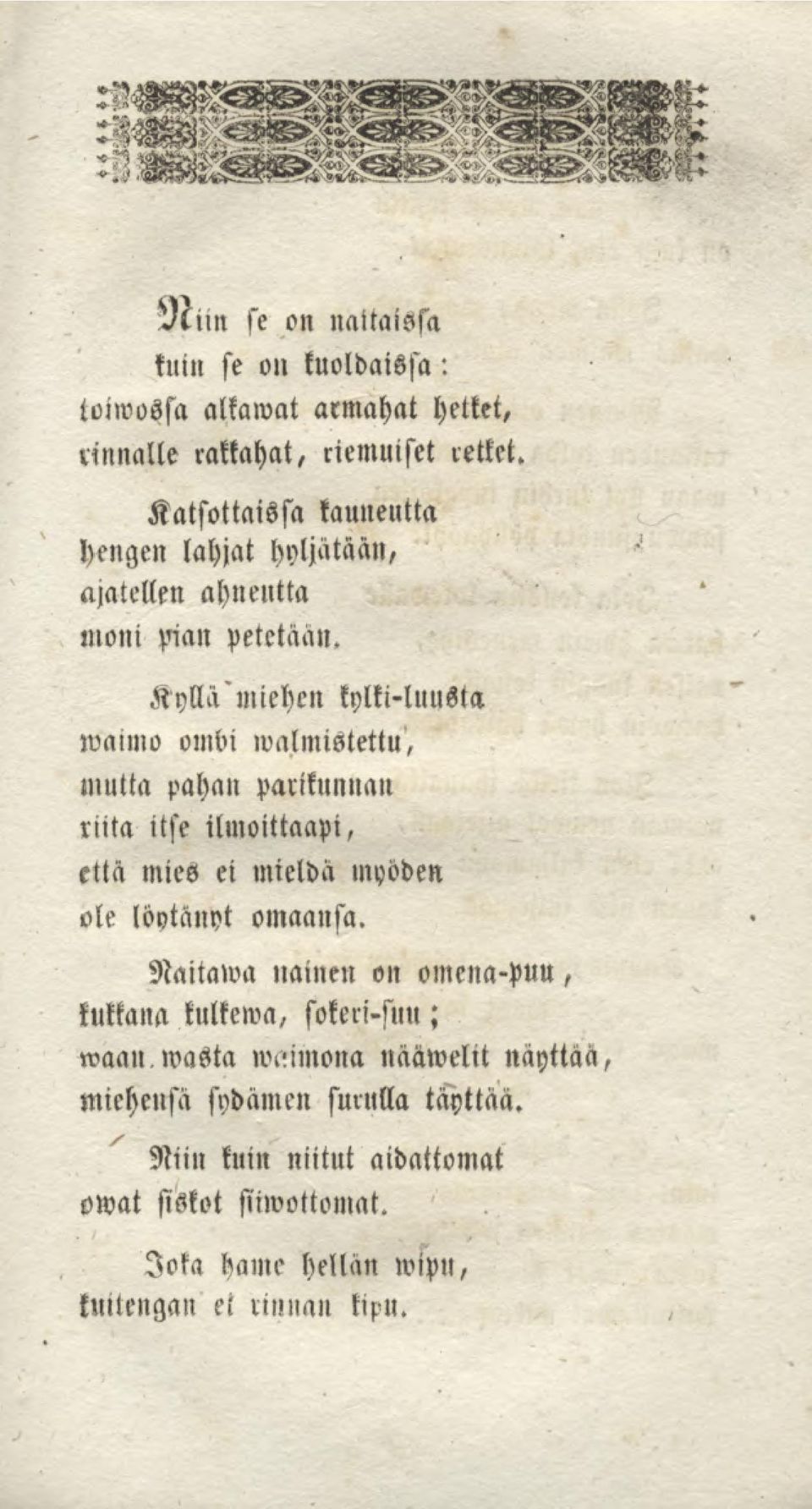 pahan parikunnan riita itse ilmoittaapi, että mies ei mieldä myöden ole löytänyt omaansa.