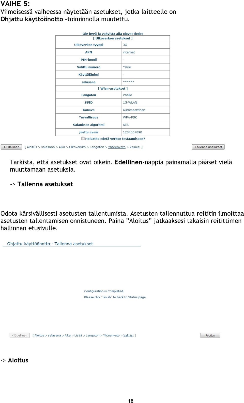 -> Tallenna asetukset Odota kärsivällisesti asetusten tallentumista.