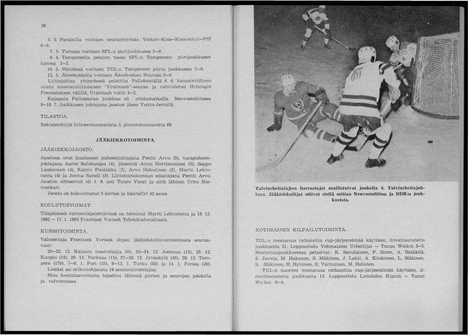 6. kansainvälinen ollelu neuvostoliittolaisen "Uralmash"-seuran ja vahvistetun H elsingin Ponnistuksen välillä, Uralmash voitti 3-2.