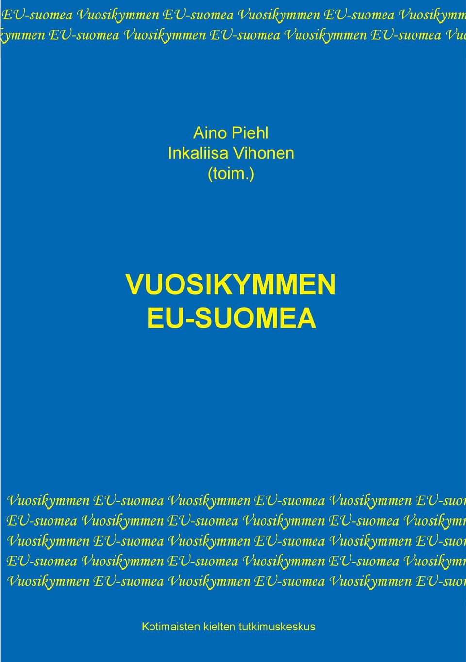 ) VUOSIKYMMEN EU-SUOMEA Vuosikymmen EU-suomea Vuosikymmen EU-suomea Vuosikymmen EU-suom EU-suomea Vuosikymmen EU-suomea Vuosikymmen