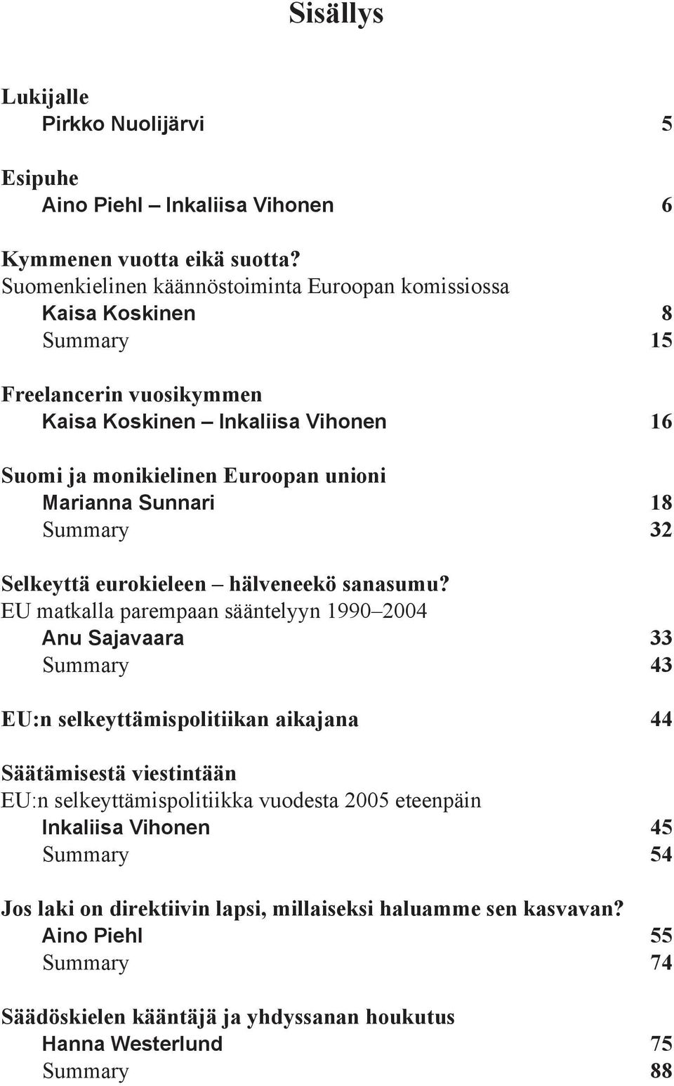 Marianna Sunnari 18 Summary 32 Selkeyttä eurokieleen hälveneekö sanasumu?