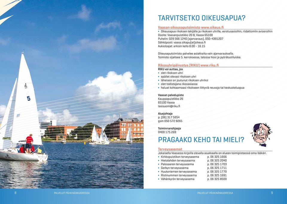 fi Oikeusapua rikoksen tekijälle ja rikoksen uhrille, verotusasioihin, riidattomiin avioeroihin Osoite: Vaasanpuistikko 20 B, Vaasa 65100 Puhelin: 029 566 1240 (ajanvaraus), 050-4391207 Sähköposti: