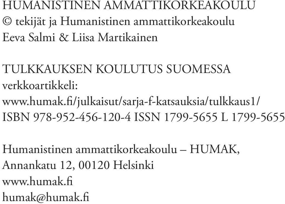 fi/julkaisut/sarja-f-katsauksia/tulkkaus1/ ISBN 978-952-456-120-4 ISSN 1799-5655 L