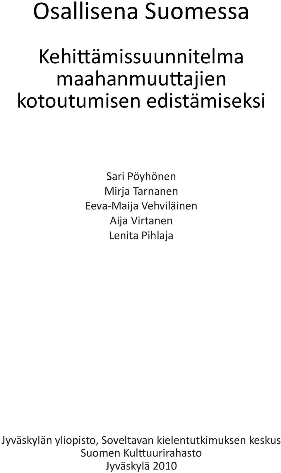 Eeva-Maija Vehviläinen Aija Virtanen Lenita Pihlaja Jyväskylän