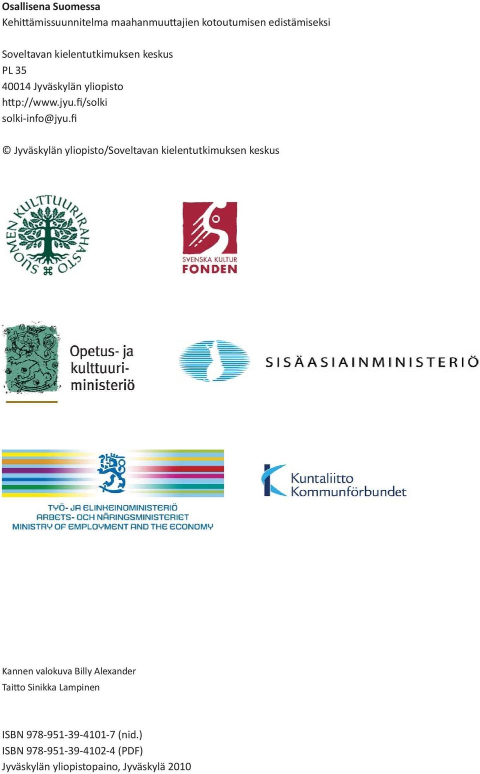 fi Jyväskylän yliopisto/soveltavan kielentutkimuksen keskus Kannen valokuva Billy Alexander Taitto