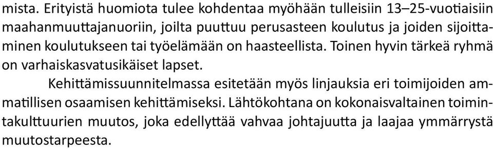 koulutus ja joiden sijoittaminen koulutukseen tai työelämään on haasteellista.