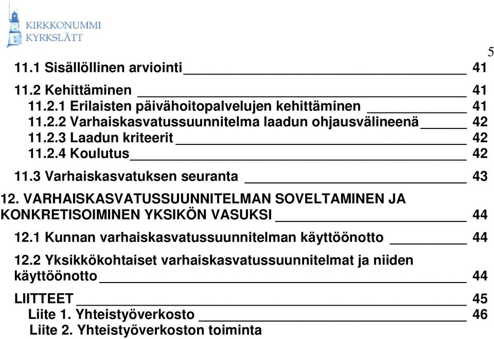 VARHAISKASVATUSSUUNNITELMAN SOVELTAMINEN JA KONKRETISOIMINEN YKSIKÖN VASUKSI 44 12.