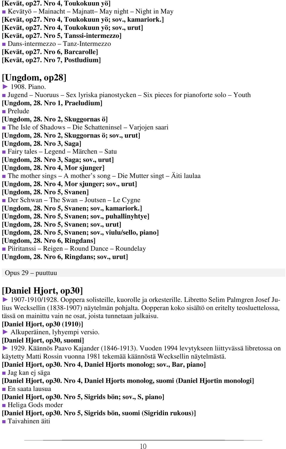 Jugend Nuoruus Sex lyriska pianostycken Six pieces for pianoforte solo Youth [Ungdom, 28. Nro 1, Praeludium] Prelude [Ungdom, 28.