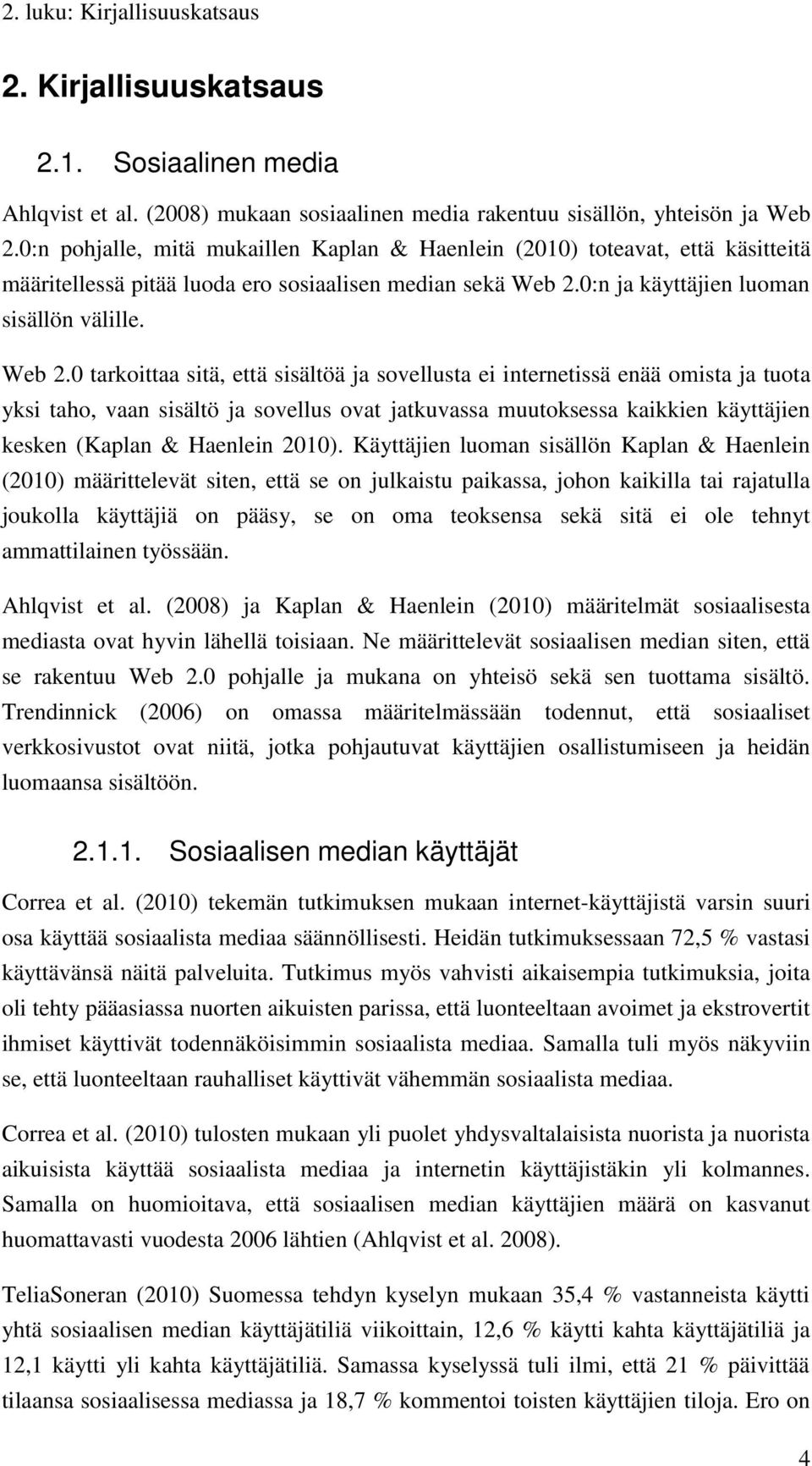 0:n ja käyttäjien luoman sisällön välille. Web 2.