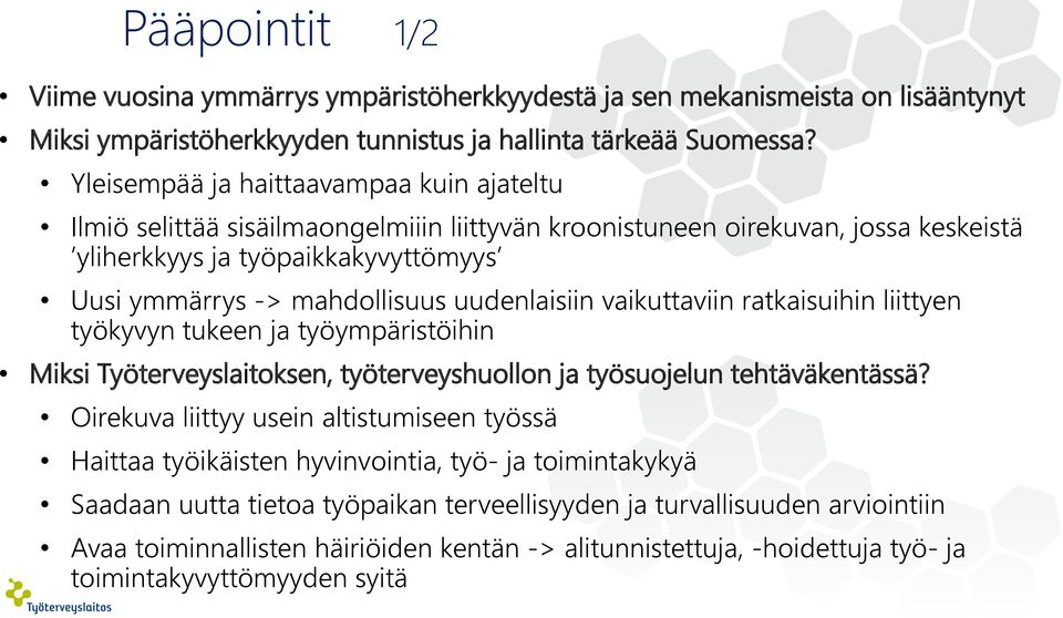 uudenlaisiin vaikuttaviin ratkaisuihin liittyen työkyvyn tukeen ja työympäristöihin Miksi Työterveyslaitoksen, työterveyshuollon ja työsuojelun tehtäväkentässä?