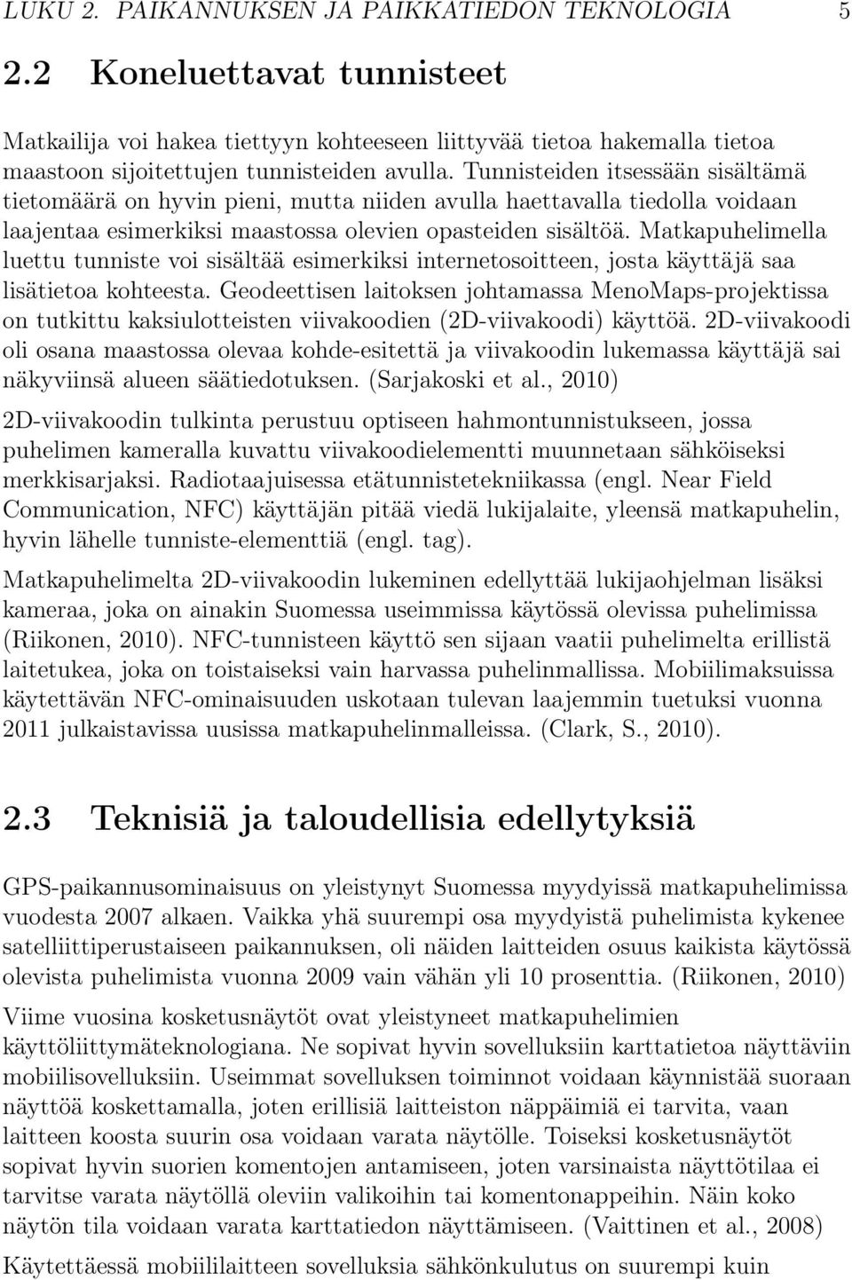 Matkapuhelimella luettu tunniste voi sisältää esimerkiksi internetosoitteen, josta käyttäjä saa lisätietoa kohteesta.