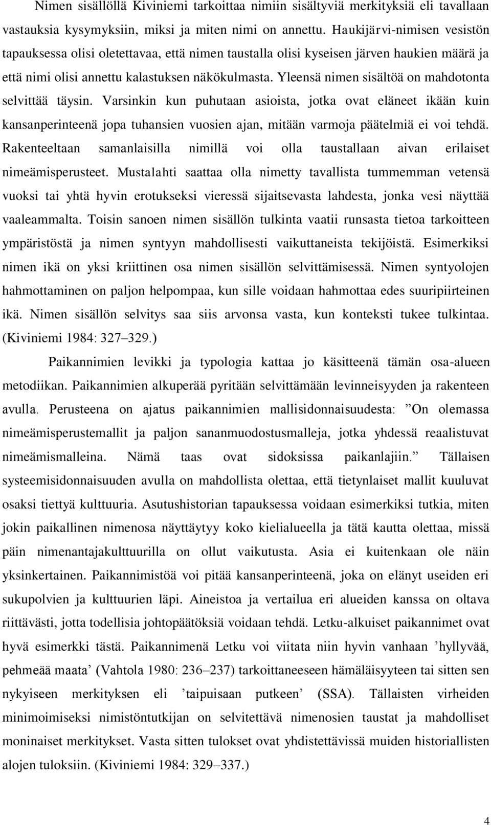 Yleensä nimen sisältöä on mahdotonta selvittää täysin.