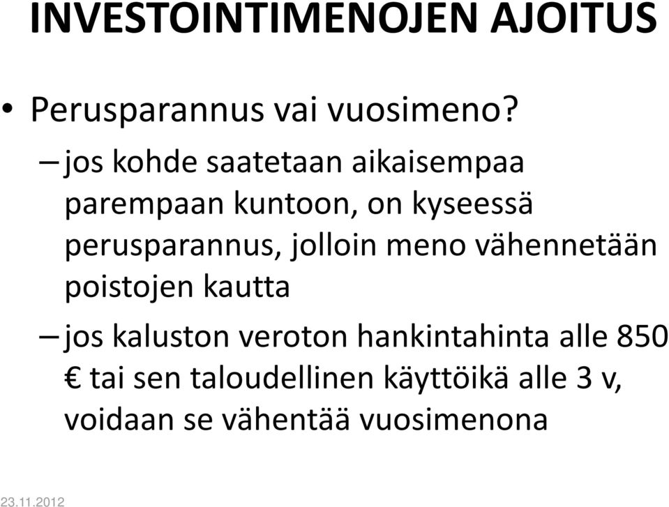 perusparannus, jolloin meno vähennetään poistojen kautta jos kaluston