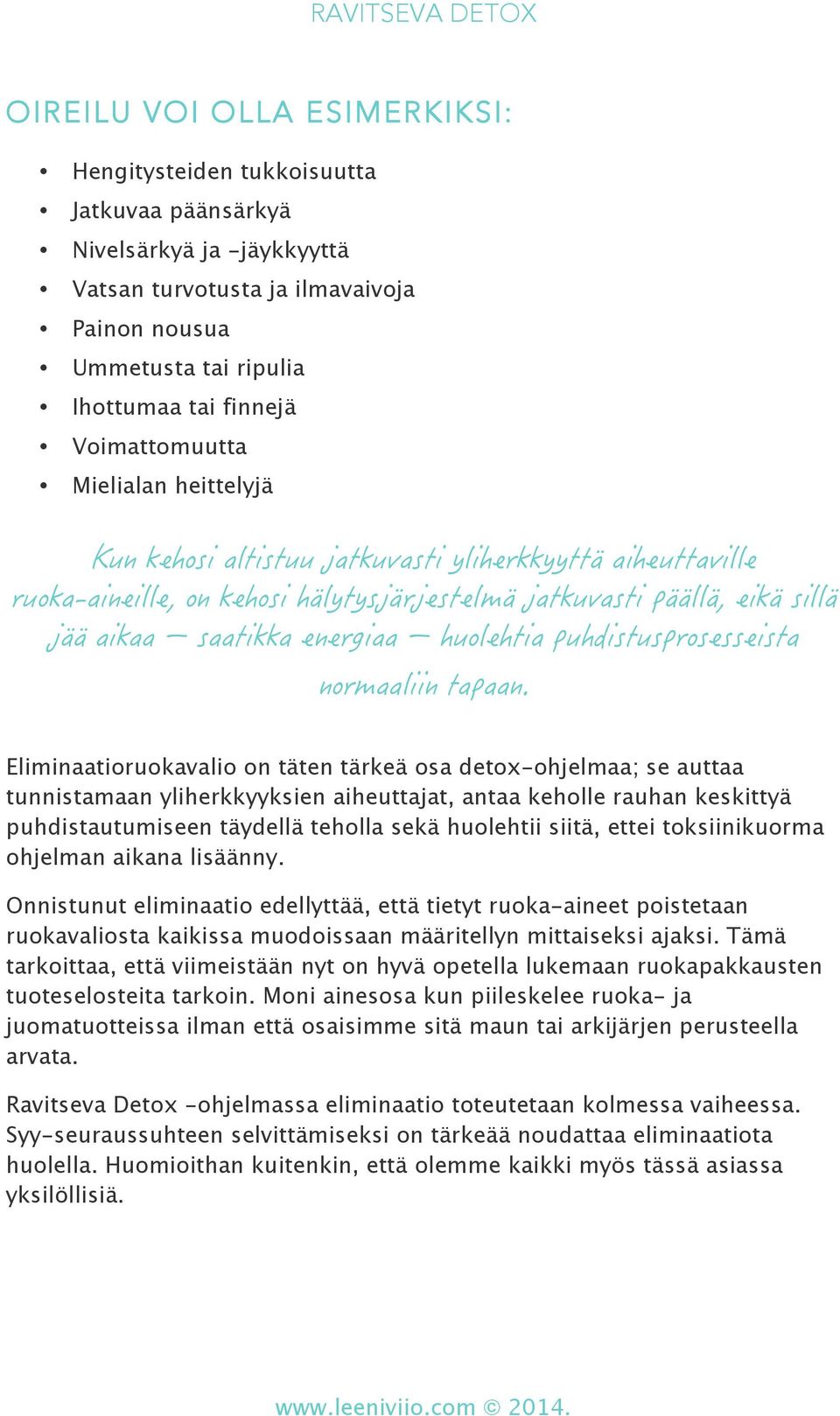 täydellä teholla sekä huolehtii siitä, ettei toksiinikuorma ohjelman aikana lisäänny.