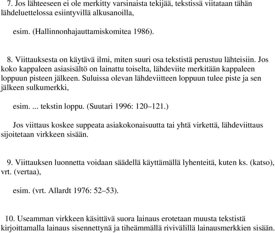 Suluissa olevan lähdeviitteen loppuun tulee piste ja sen jälkeen sulkumerkki, esim.... tekstin loppu. (Suutari 1996: 120 121.