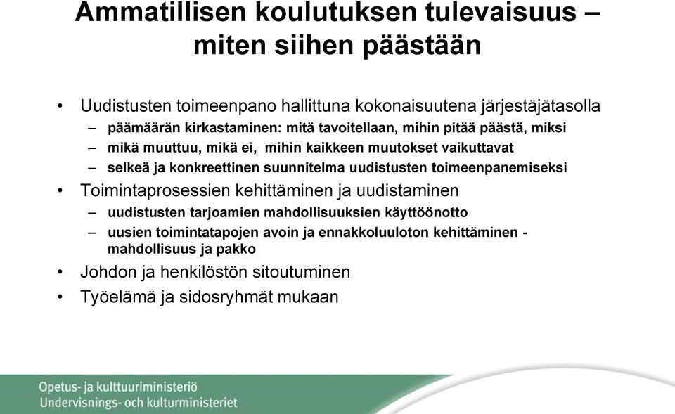 suunnitelma uudistusten toimeenpanemiseksi Toimintaprosessien kehittäminen ja uudistaminen uudistusten tarjoamien mahdollisuuksien käyttöönotto