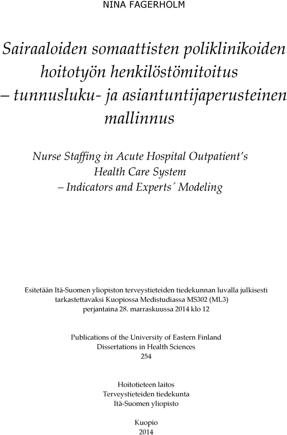 tiedekunnan luvalla julkisesti tarkastettavaksi Kuopiossa Medistudiassa MS302 (ML3) perjantaina 28.