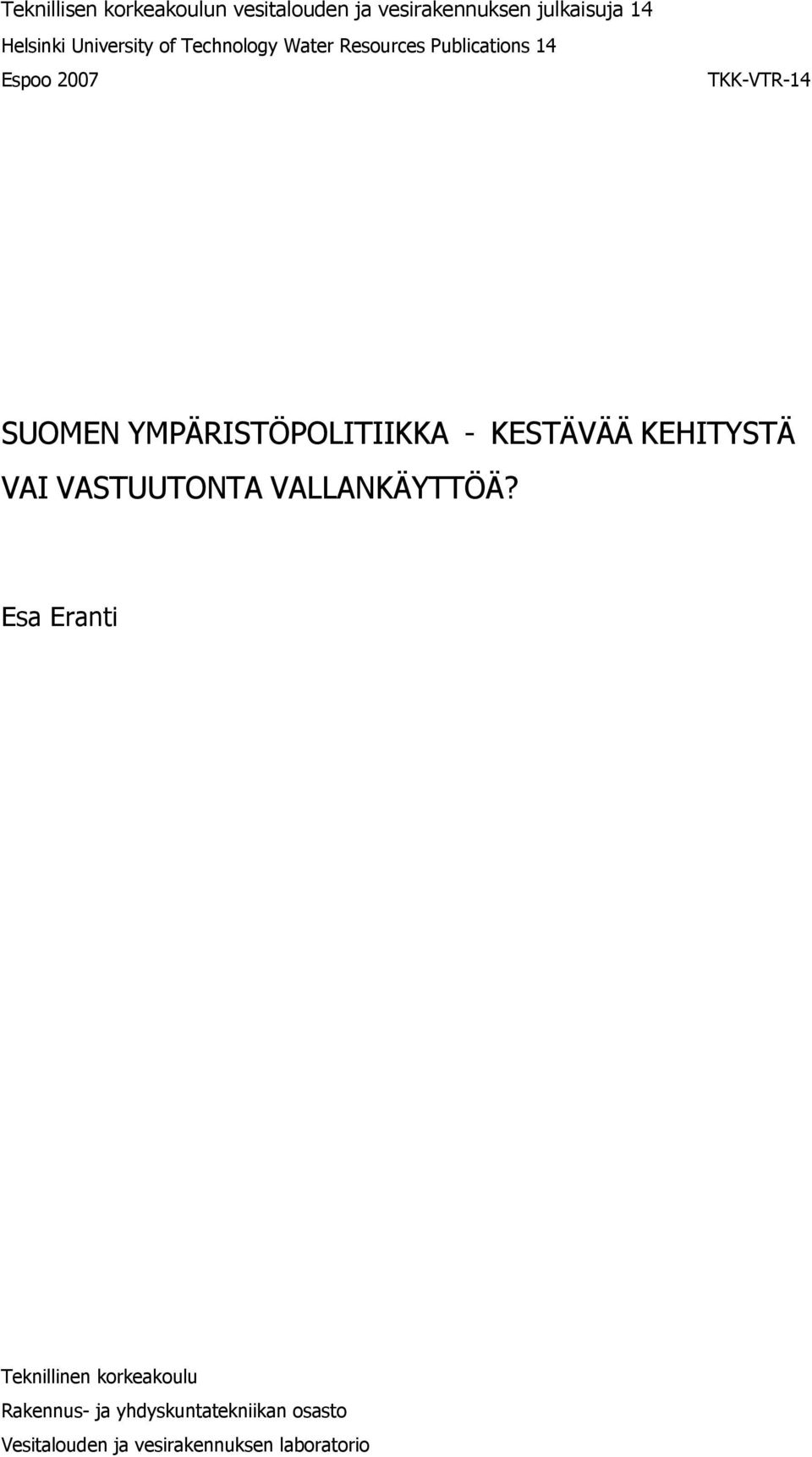 YMPÄRISTÖPOLITIIKKA - KESTÄVÄÄ KEHITYSTÄ VAI VASTUUTONTA VALLANKÄYTTÖÄ?