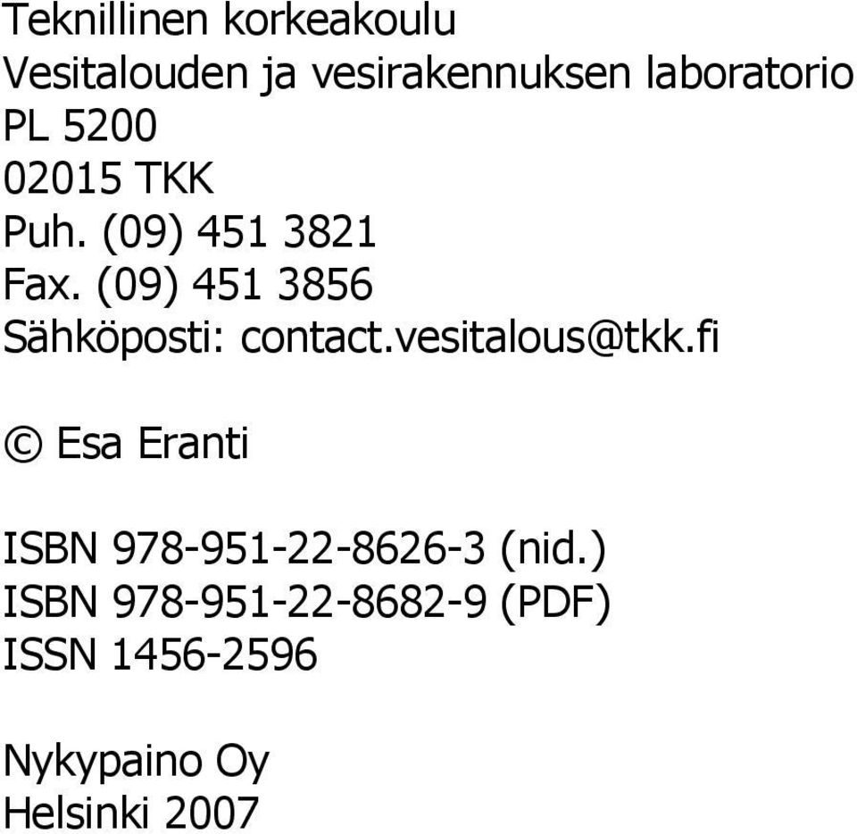 (09) 451 3856 Sähköposti: contact.vesitalous@tkk.