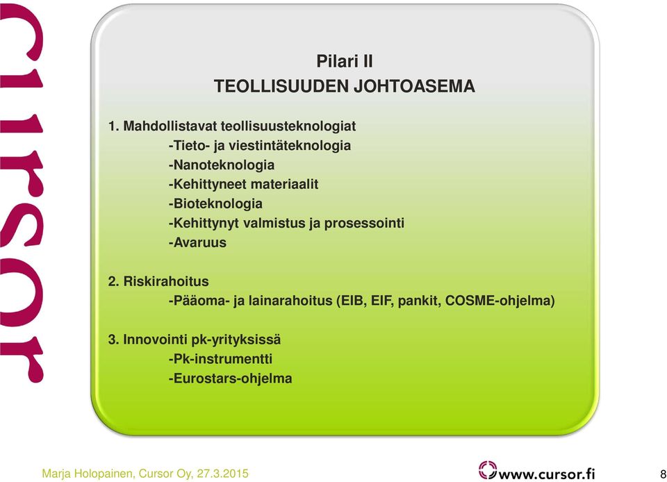 materiaalit -Bioteknologia -Kehittynyt valmistus ja prosessointi -Avaruus 2.